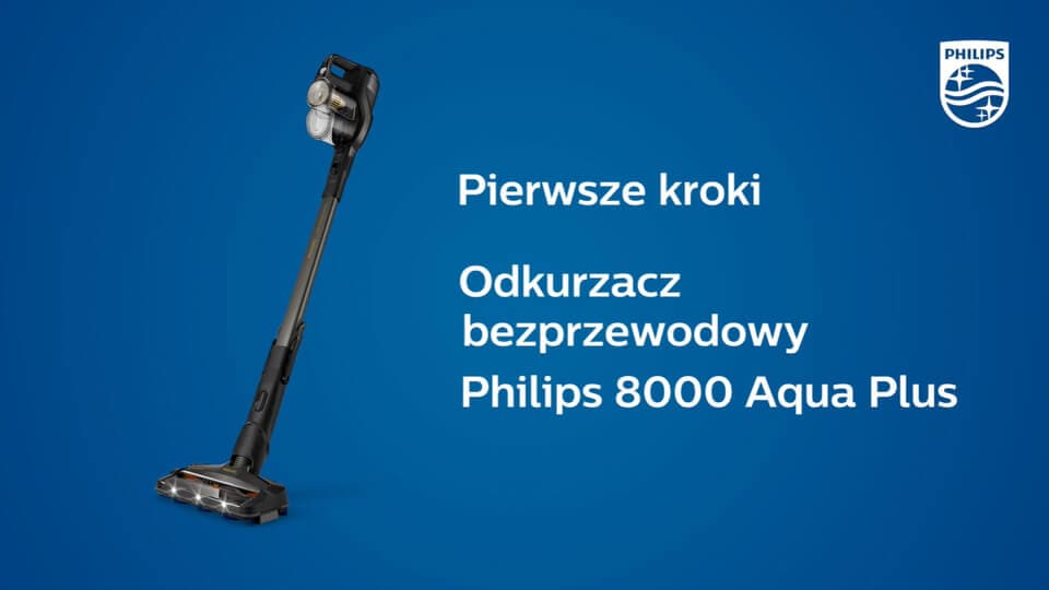 Pierwsze kroki z odkurzaczem bezprzewodowym Philips 8000 Aqua Plus