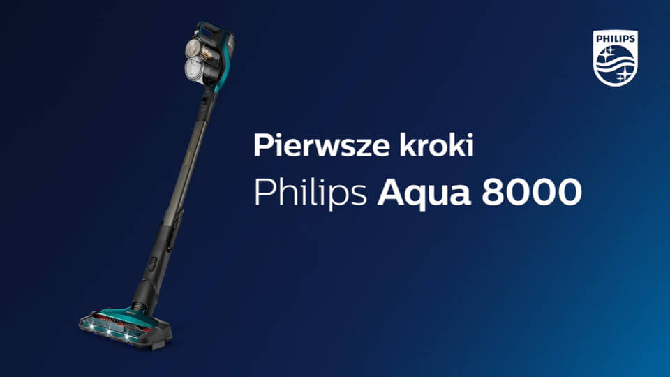 Pierwsze kroki z odkurzaczem bezprzewodowym Philips Aqua 8000