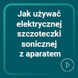 Jak używać szczoteczki z aparatem