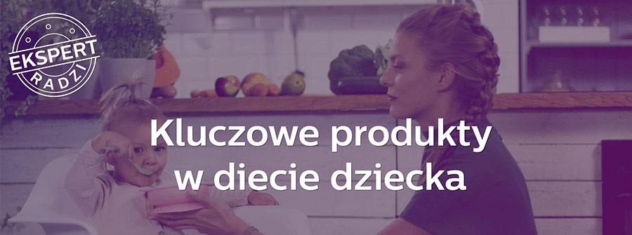 Wideo - kluczowe produkty w diecie diecka w pierszym roku życia